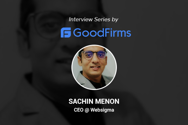 Goodfirms Sachin Websigma Interview